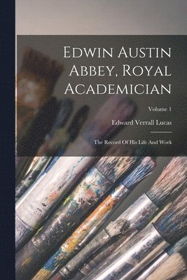 bokomslag Edwin Austin Abbey, Royal Academician