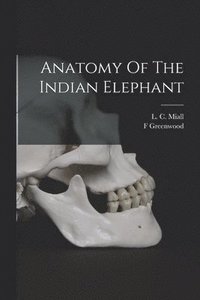 bokomslag Anatomy Of The Indian Elephant