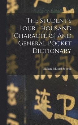 The Student's Four Thousand [characters] And General Pocket Dictionary 1