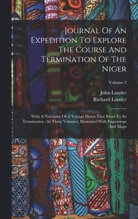 bokomslag Journal Of An Expedition To Explore The Course And Termination Of The Niger