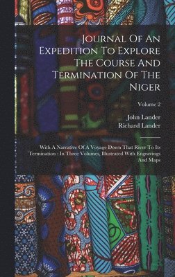 Journal Of An Expedition To Explore The Course And Termination Of The Niger 1