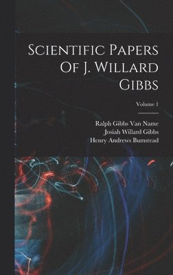 bokomslag Scientific Papers Of J. Willard Gibbs; Volume 1