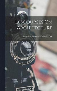 bokomslag Discourses On Architecture