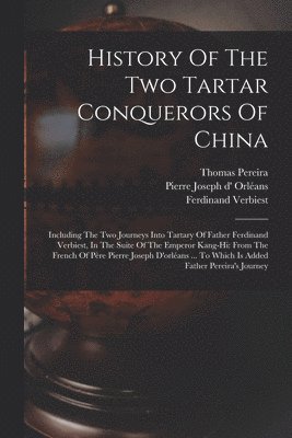 bokomslag History Of The Two Tartar Conquerors Of China