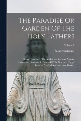 Saint Athanasius (Patriarch of Alexan - Paradise Or Garden Of The Holy Fathers, Häftad