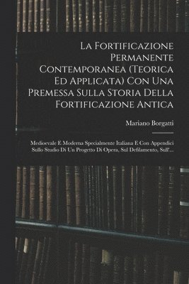 bokomslag La Fortificazione Permanente Contemporanea (teorica Ed Applicata) Con Una Premessa Sulla Storia Della Fortificazione Antica