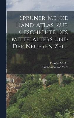 Spruner-Menke Hand-Atlas. Zur Geschichte des Mittelalters und der neueren Zeit. 1