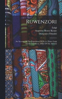 Luigi (Duke of the Abruzzi), Filippo de Filippi, Augustus Henry Keane - Ruwenzori, Inbunden
