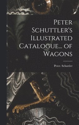 Peter Schuttler's Illustrated Catalogue... of Wagons 1