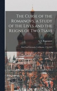 bokomslag Curse of the Romanovs, a Study of the Lives and the Reigns of Two Tsars
