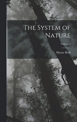 Mayne Reid - System of Nature; Volume 2, Inbunden