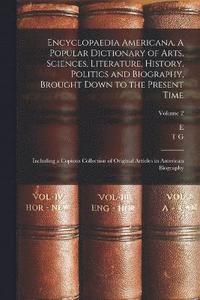 bokomslag Encyclopaedia Americana. A Popular Dictionary of Arts, Sciences, Literature, History, Politics and Biography, Brought Down to the Present Time; Including a Copious Collection of Original Articles in