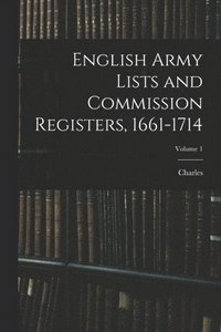bokomslag English Army Lists and Commission Registers, 1661-1714; Volume 1