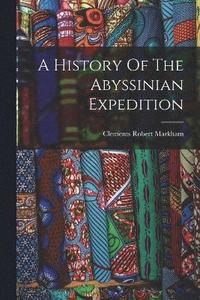 bokomslag A History Of The Abyssinian Expedition