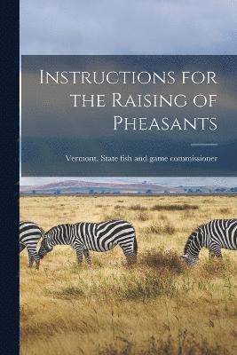 Instructions for the Raising of Pheasants 1