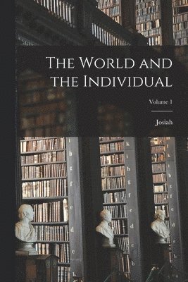 World and the Individual; Volume 1