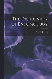 bokomslag The Dictionary of Entomology