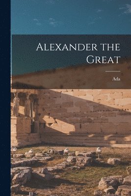 bokomslag Alexander the Great