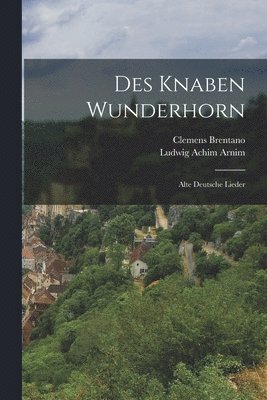 Clemens Brentano - Des Knaben Wunderhorn, Häftad
