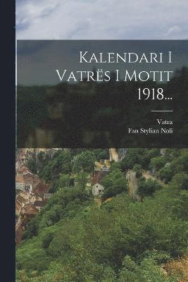 bokomslag Kalendari I Vatrs I Motit 1918...