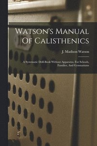 bokomslag Watson's Manual Of Calisthenics