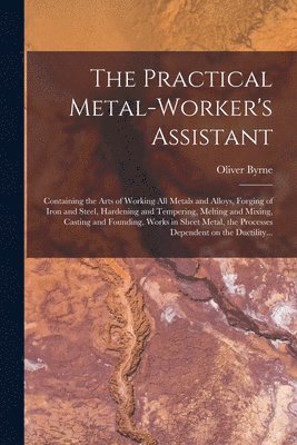Oliver Byrne - Practical Metal-worker's Assistant, Häftad