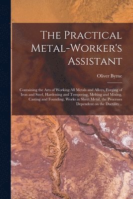 The Practical Metal-worker's Assistant 1