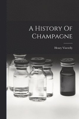 bokomslag A History Of Champagne