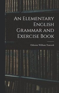 bokomslag An Elementary English Grammar and Exercise Book