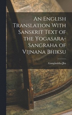 English Translation With Sanskrit Text of the Yogasara-sangraha of Vijnana Bhiksu