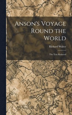 Richard Walter - Anson's Voyage Round the World, Inbunden