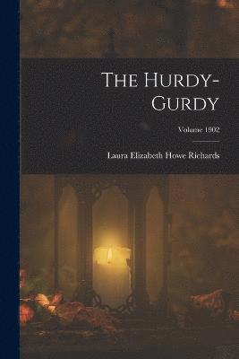 bokomslag The Hurdy-gurdy; Volume 1902
