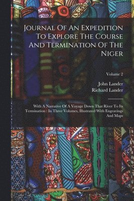 Journal Of An Expedition To Explore The Course And Termination Of The Niger 1