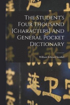 bokomslag The Student's Four Thousand [characters] And General Pocket Dictionary