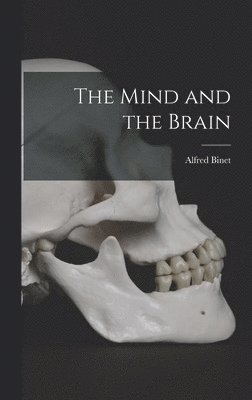 Alfred Binet - Mind and the Brain, Inbunden