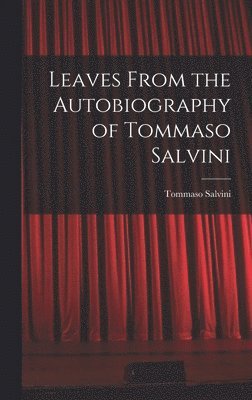 bokomslag Leaves From the Autobiography of Tommaso Salvini