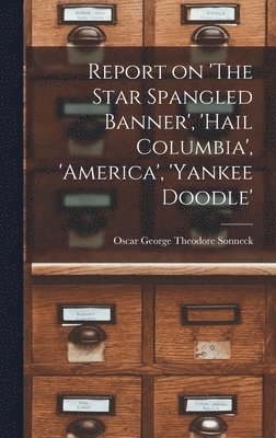 bokomslag Report on 'The Star Spangled Banner', 'Hail Columbia', 'America', 'Yankee Doodle'