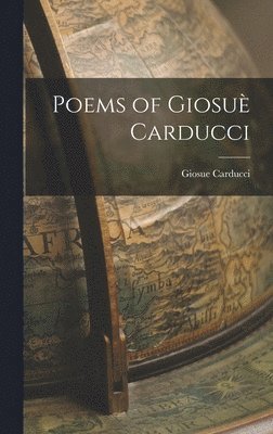 Giosue Carducci - Poems of Giosuè Carducci, Inbunden