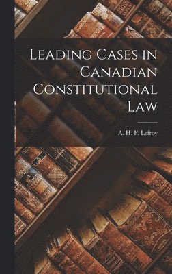 bokomslag Leading Cases in Canadian Constitutional Law