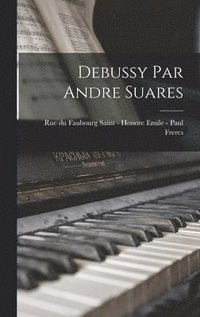 bokomslag Debussy Par Andre Suares