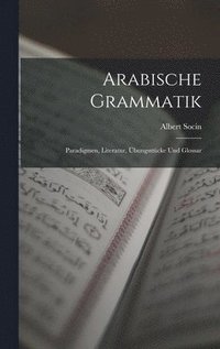 bokomslag Arabische Grammatik; Paradigmen, Literatur, bungsstcke und Glossar