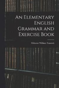 bokomslag An Elementary English Grammar and Exercise Book