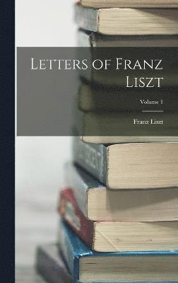 bokomslag Letters of Franz Liszt; Volume 1