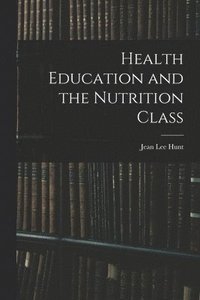 bokomslag Health Education and the Nutrition Class