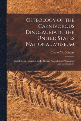 Osteology of the Carnivorous Dinosauria in the United States National Museum 1