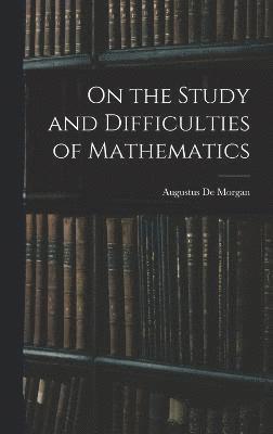 De Morgan Augustus, De Morgan, Augustus - On the Study and Difficulties of Mathematics, Inbunden