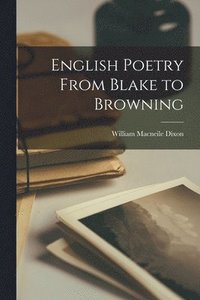 bokomslag English Poetry From Blake to Browning