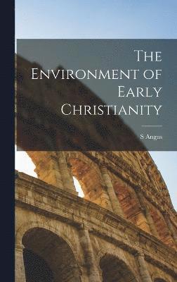 S Angus, S. Angus - Environment of Early Christianity, Inbunden