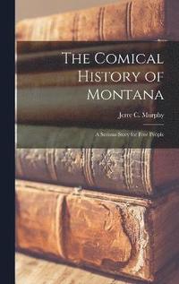 bokomslag The Comical History of Montana