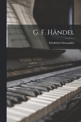 Friedrich Chrysander - G. F. Händel, Häftad